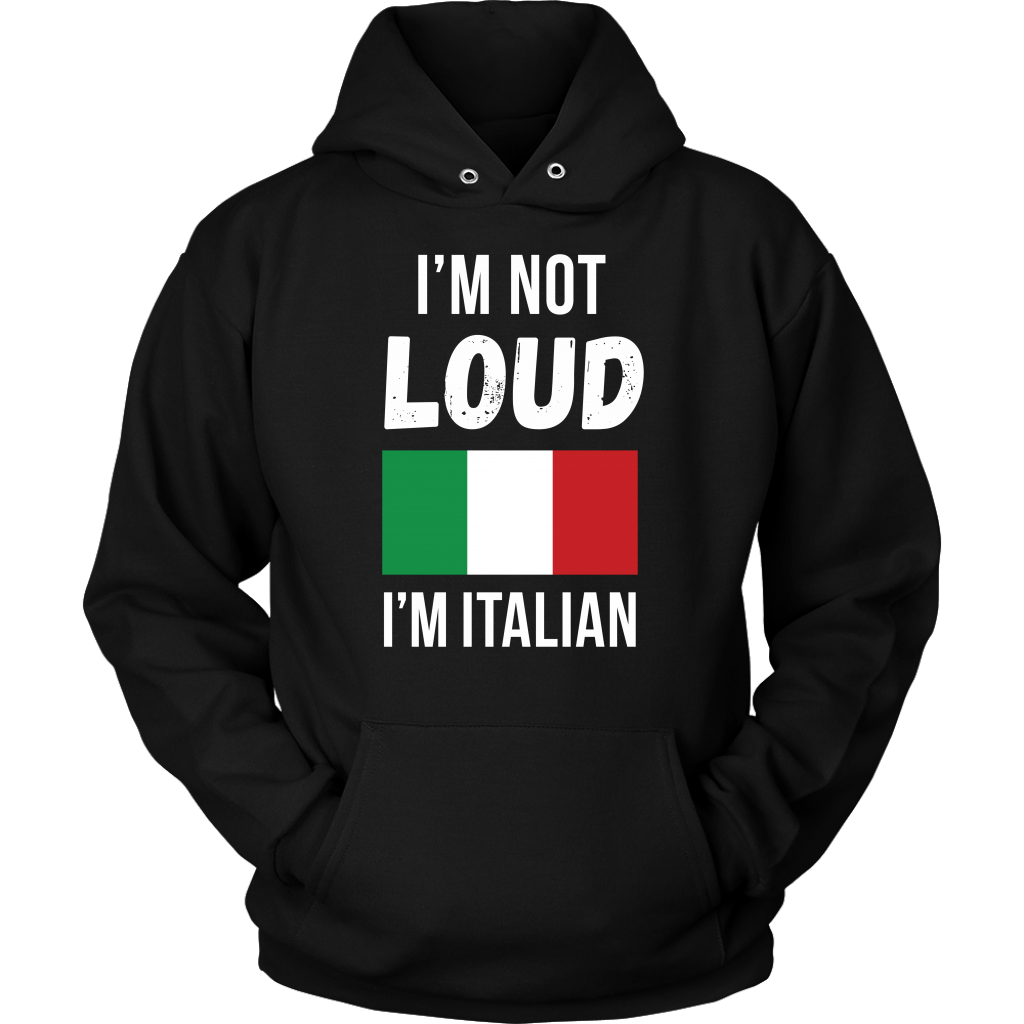 Italian I'm not loud, I'm italian Gift, Unisex Longsleeve, Hoodie, Crewneck long sleeve, Sweatshirt, Jersey