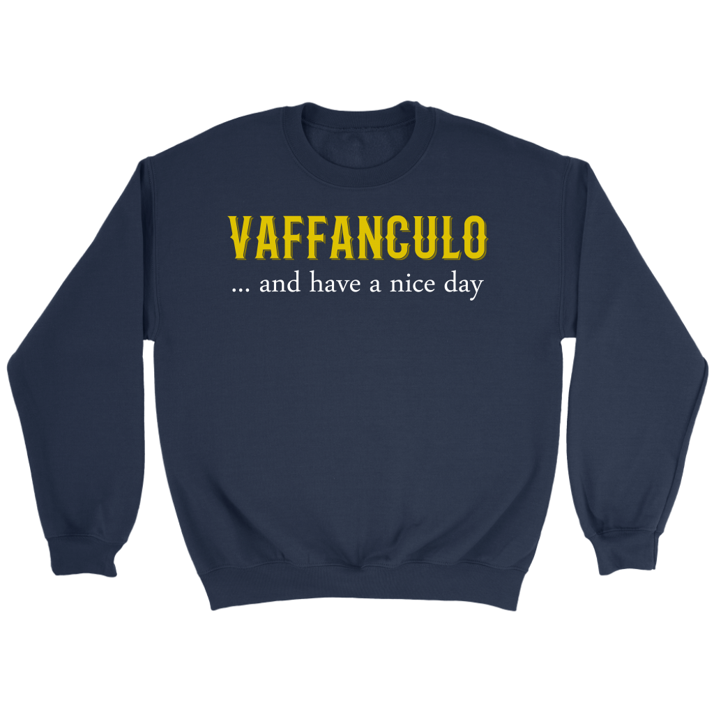 Italian Vaffanculo, and have a nice day Gift, Unisex Longsleeve, Hoodie, Crewneck long sleeve, Sweatshirt, Jersey