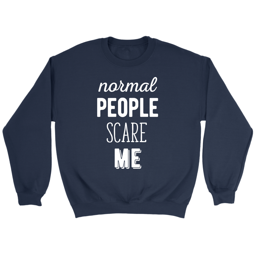 Funny Quotes Normal people scare me Gift, Unisex Longsleeve, Hoodie, Crewneck long sleeve, Sweatshirt, Jersey