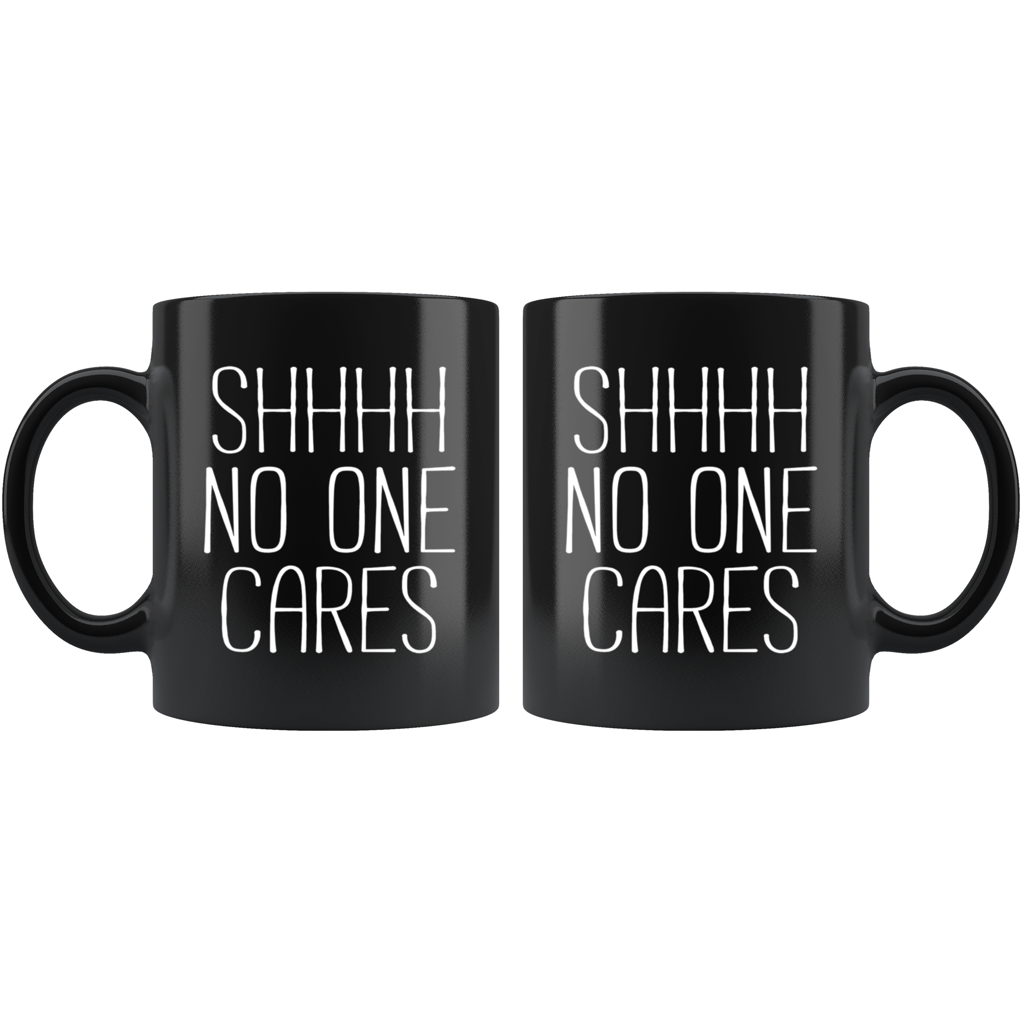 Mug Funny Gifts Funny Mugs - Shhhh no one cares - Perfect Gift for Your Dad, Mom, Boyfriend, Girlfriend/Friend - Made in the USA! 11oz Black