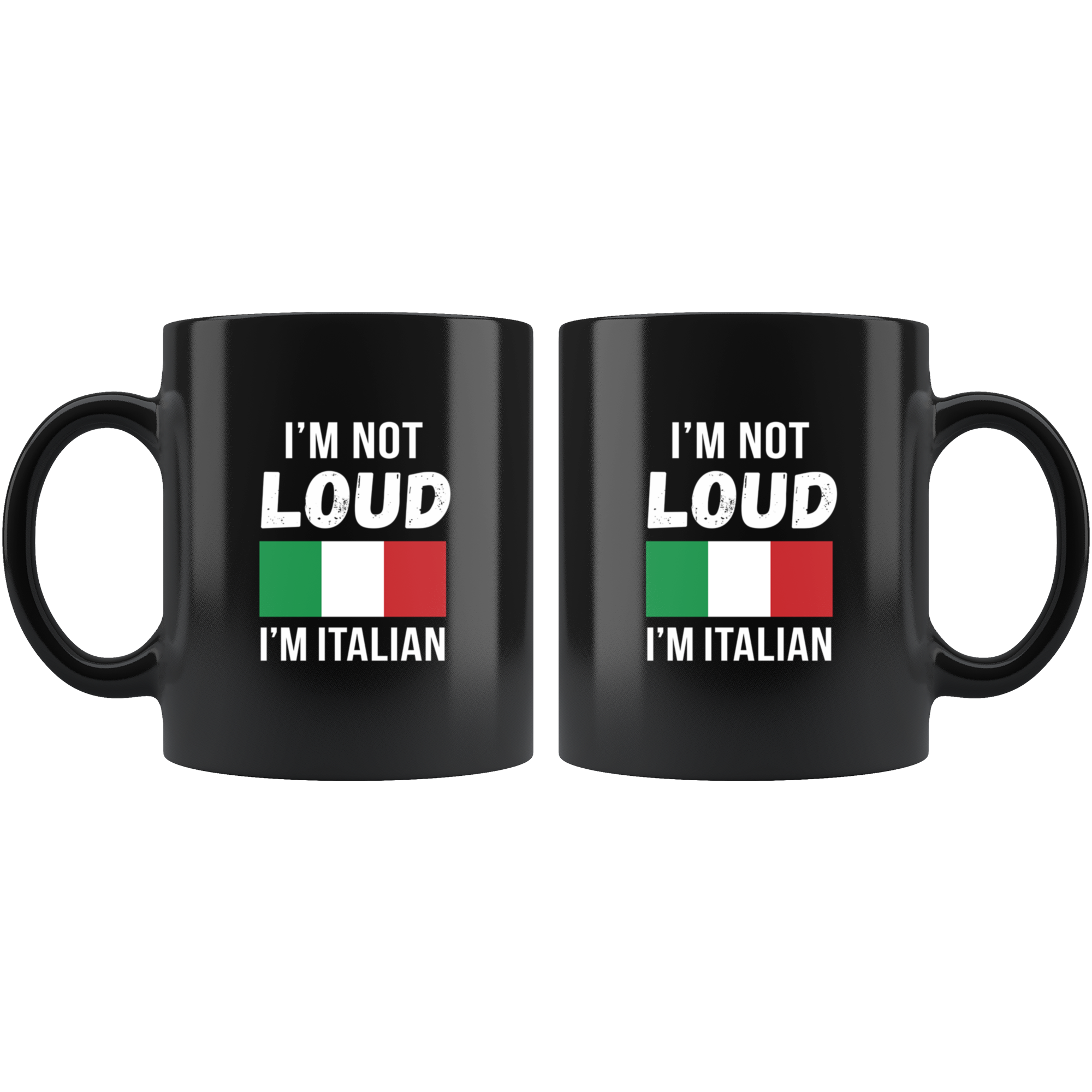Mug Italian-American, Italian Heritage I'm not loud I'm Italian mug - Italian Mugs Italian Coffee Mugs (11oz) Black