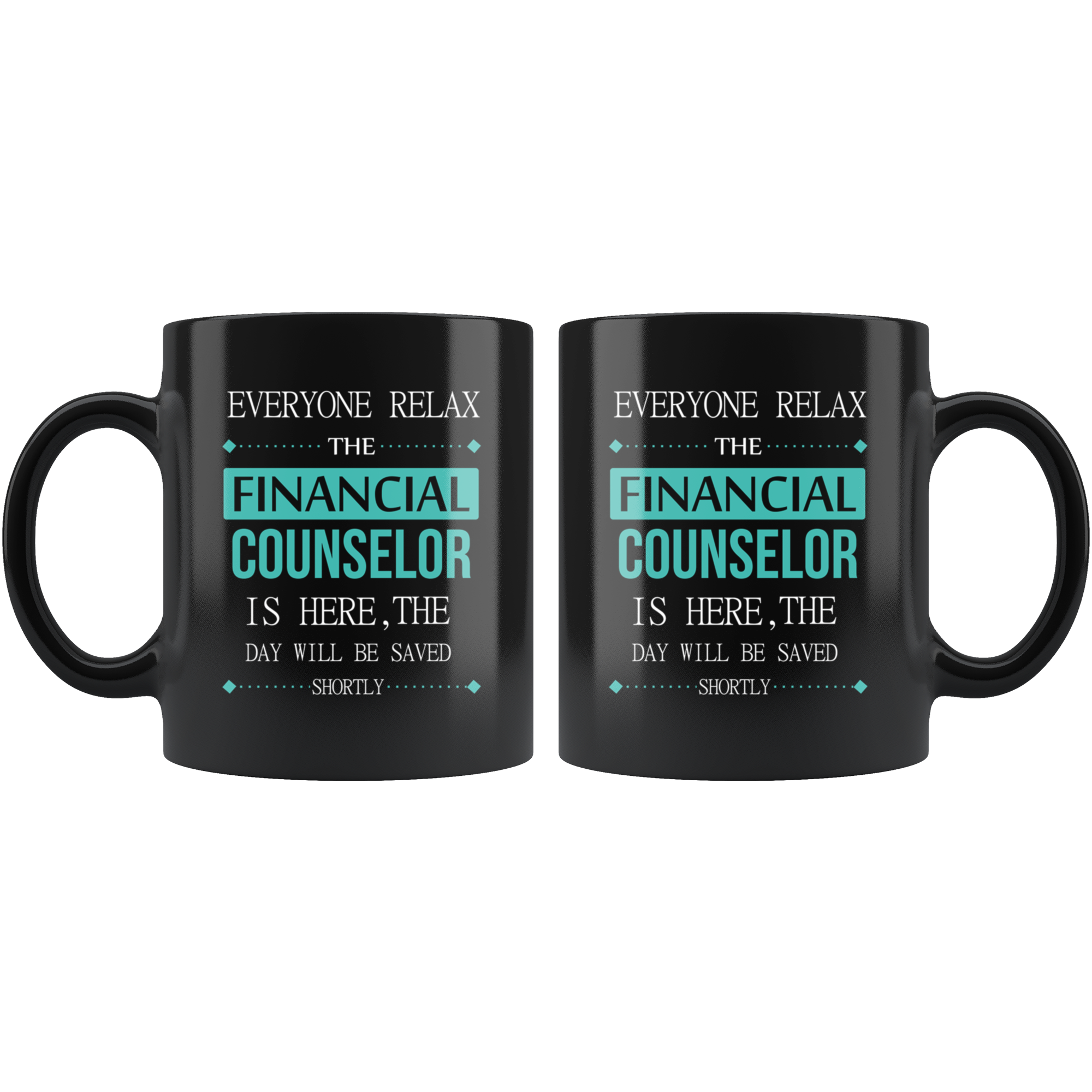 Financial counselor Everyone relax Gift,  Black Mug