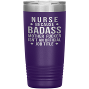 Nurse Gift, Nurse badass, 20oz Vacuum Tumbler, Travel mug, Coffee Tumbler, Present for Nurse Colleague