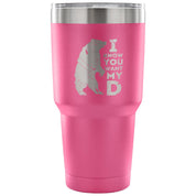 I know you want my bearD Tumbler 30oz