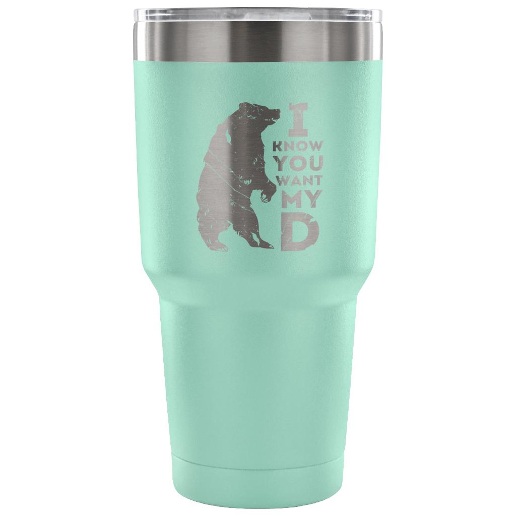 I know you want my bearD Tumbler 30oz