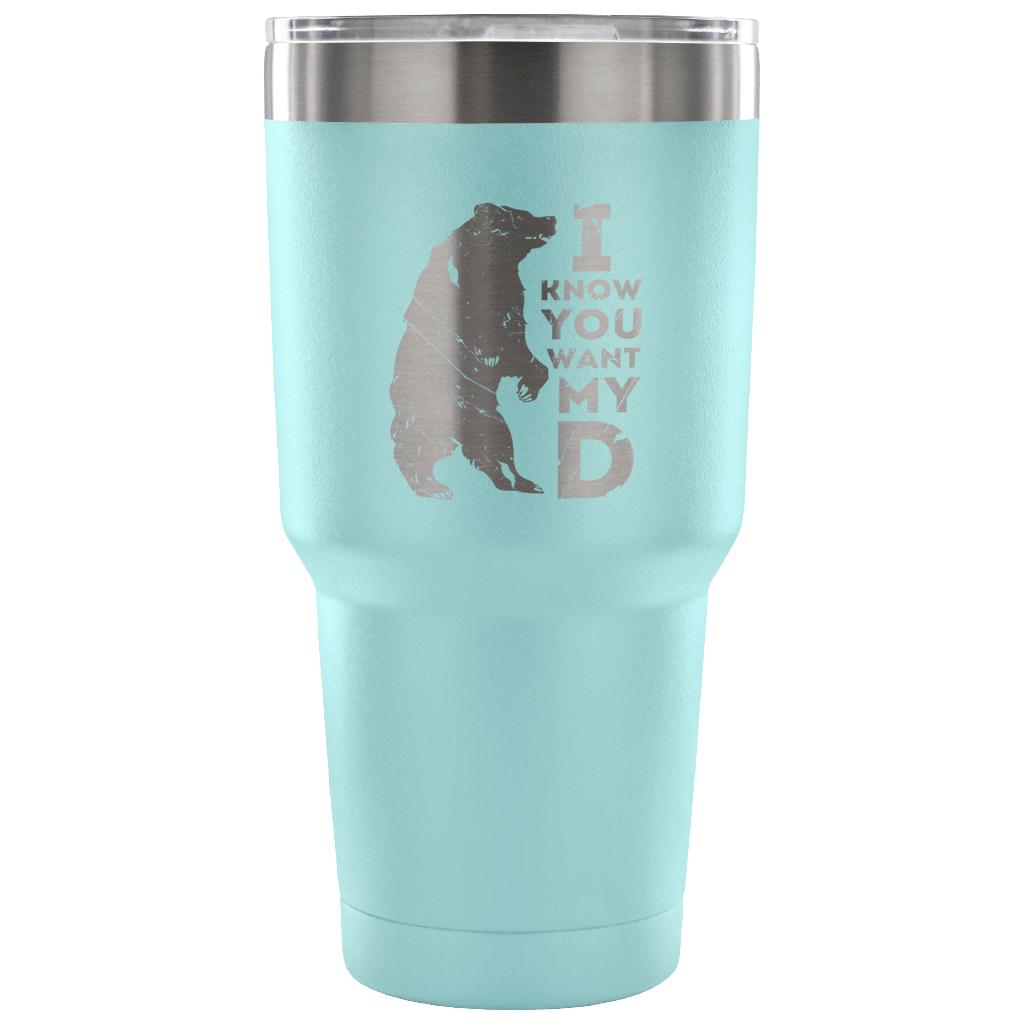 I know you want my bearD Tumbler 30oz