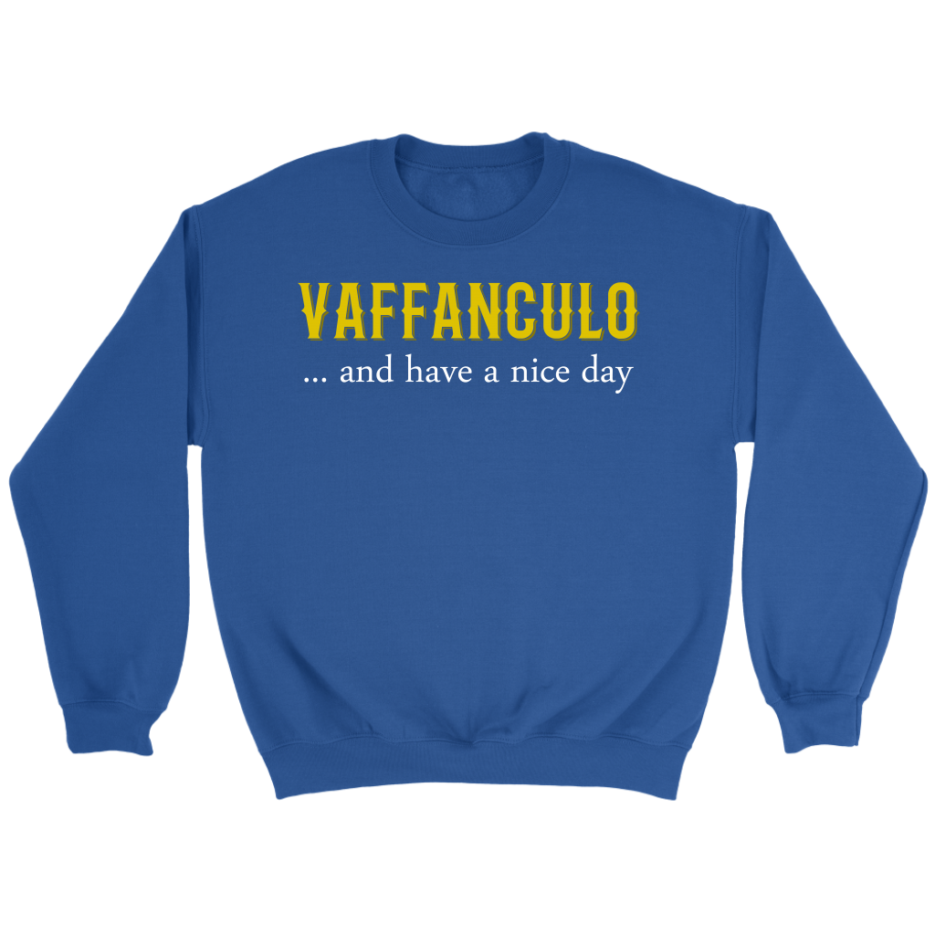 Italian Vaffanculo, and have a nice day Gift, Unisex Longsleeve, Hoodie, Crewneck long sleeve, Sweatshirt, Jersey