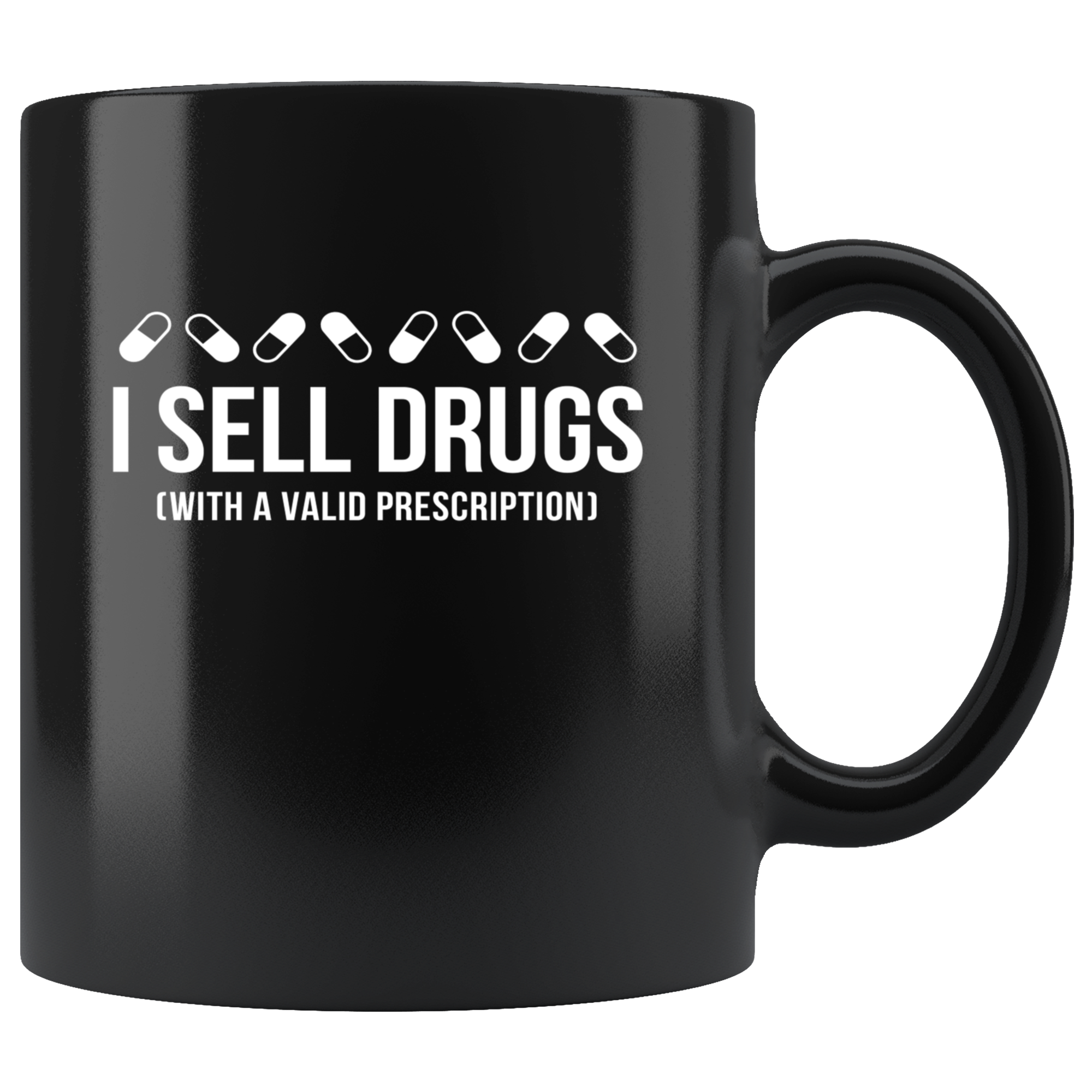 Mug Pharmacist gifts Pharmacist mug - I sell drugs (with a valid prescription) mug -Pharmacist coffee mug Pharmacist coffee cup (11oz) Black