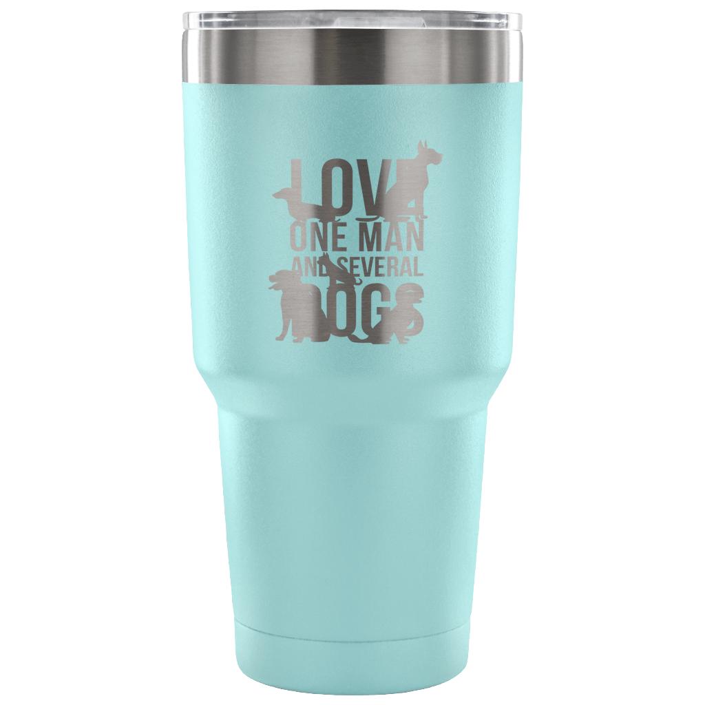 Love one man and several dogs Tumbler 30oz