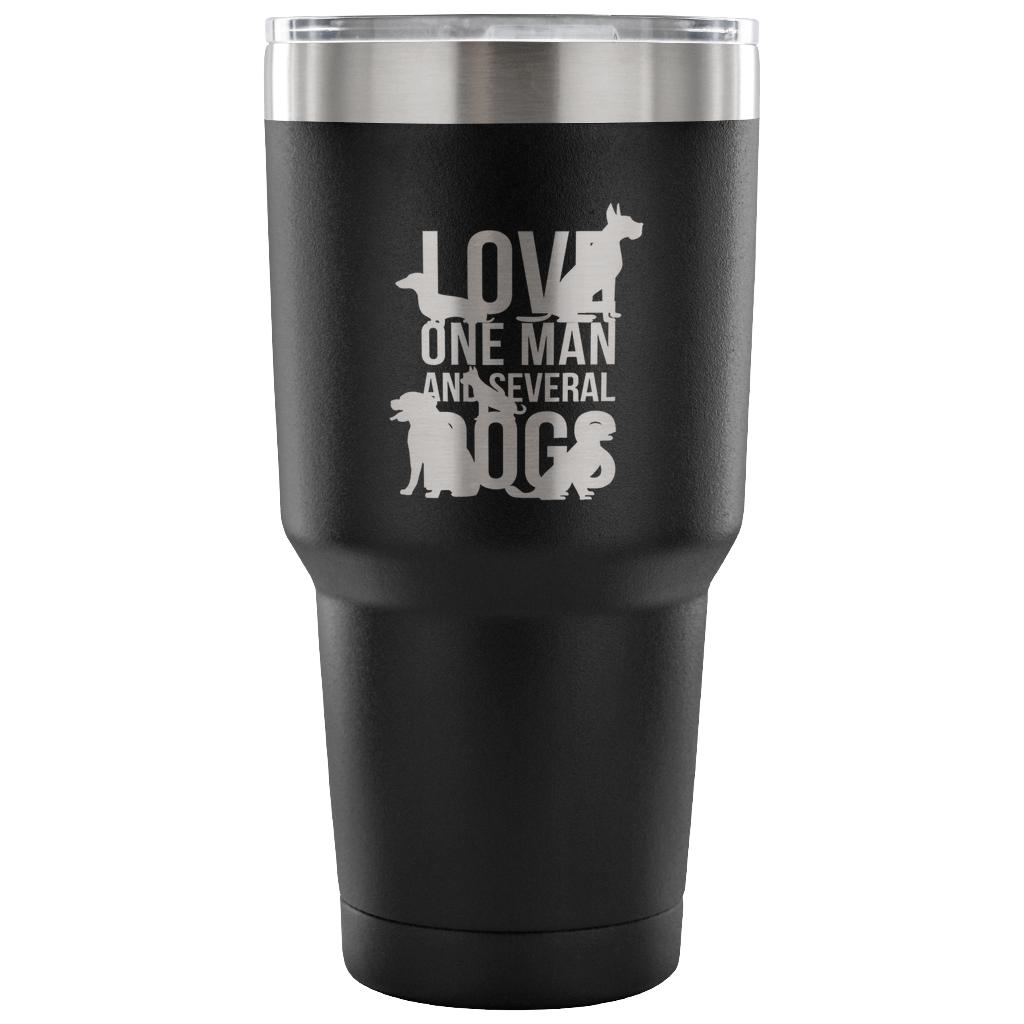 Love one man and several dogs Tumbler 30oz