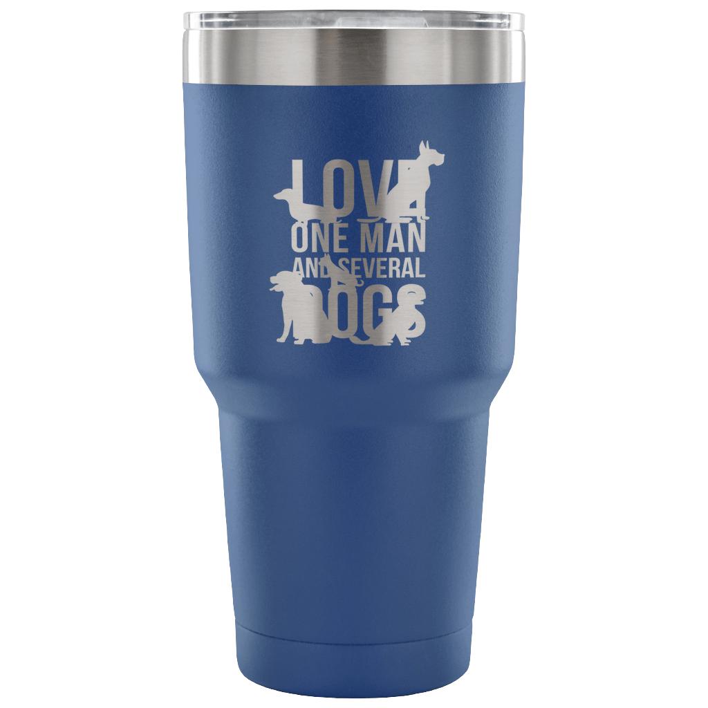 Love one man and several dogs Tumbler 30oz