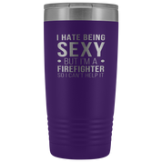 Firefighter Gift, I hate being sexy, but I'm an firefighter, so I can't help it, 20oz Tumbler, Travel mug, Coffee Tumbler, Tea Tumbler