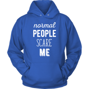 Funny Quotes Normal people scare me Gift, Unisex Longsleeve, Hoodie, Crewneck long sleeve, Sweatshirt, Jersey