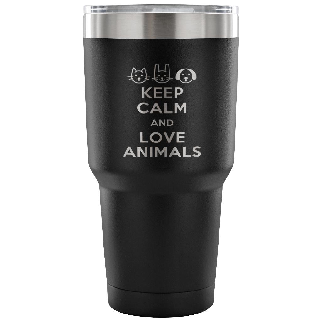 Keep calm and love animals Tumbler 30oz