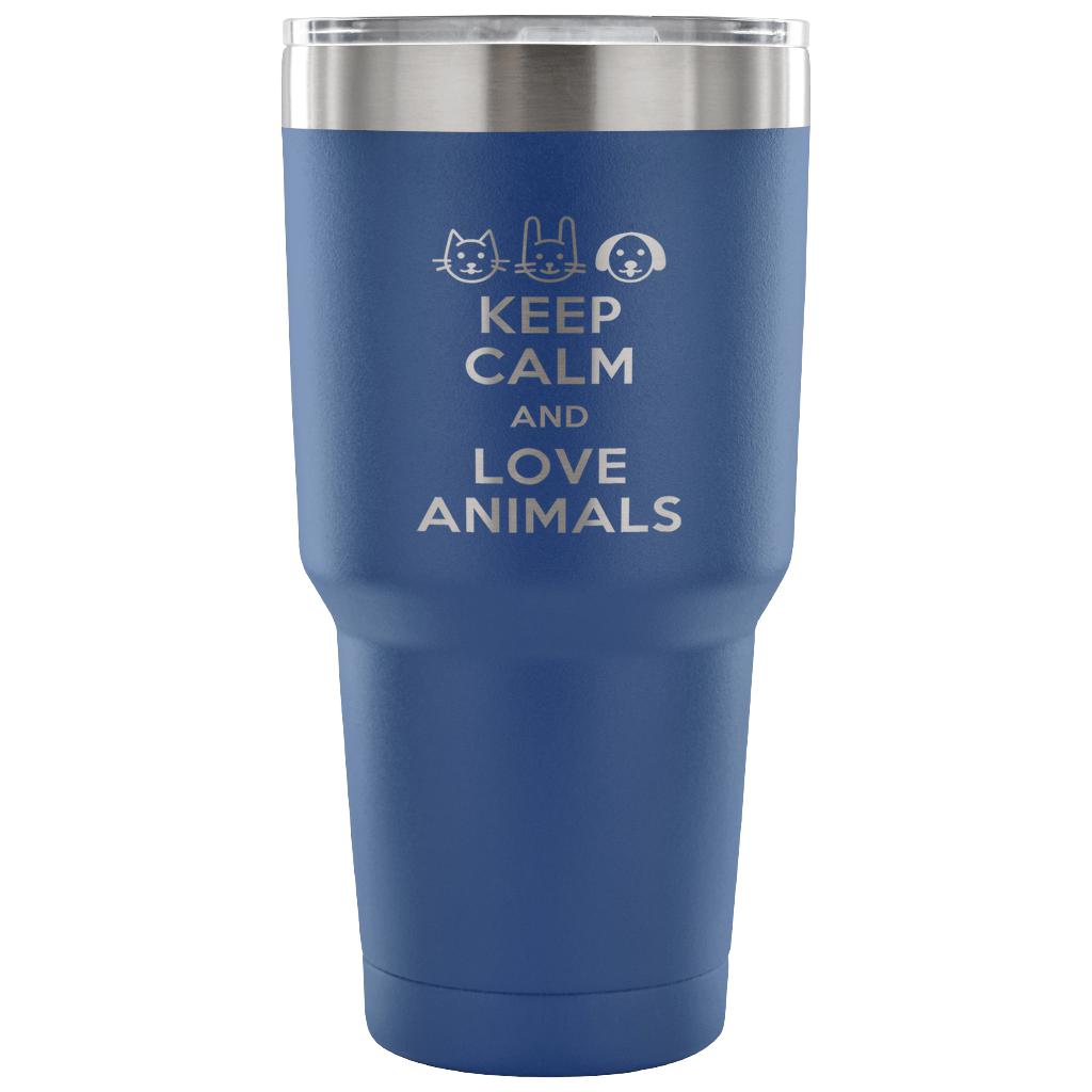 Keep calm and love animals Tumbler 30oz