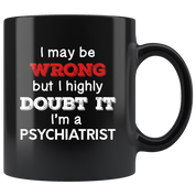 I may be wrong but I'm psychiatrist