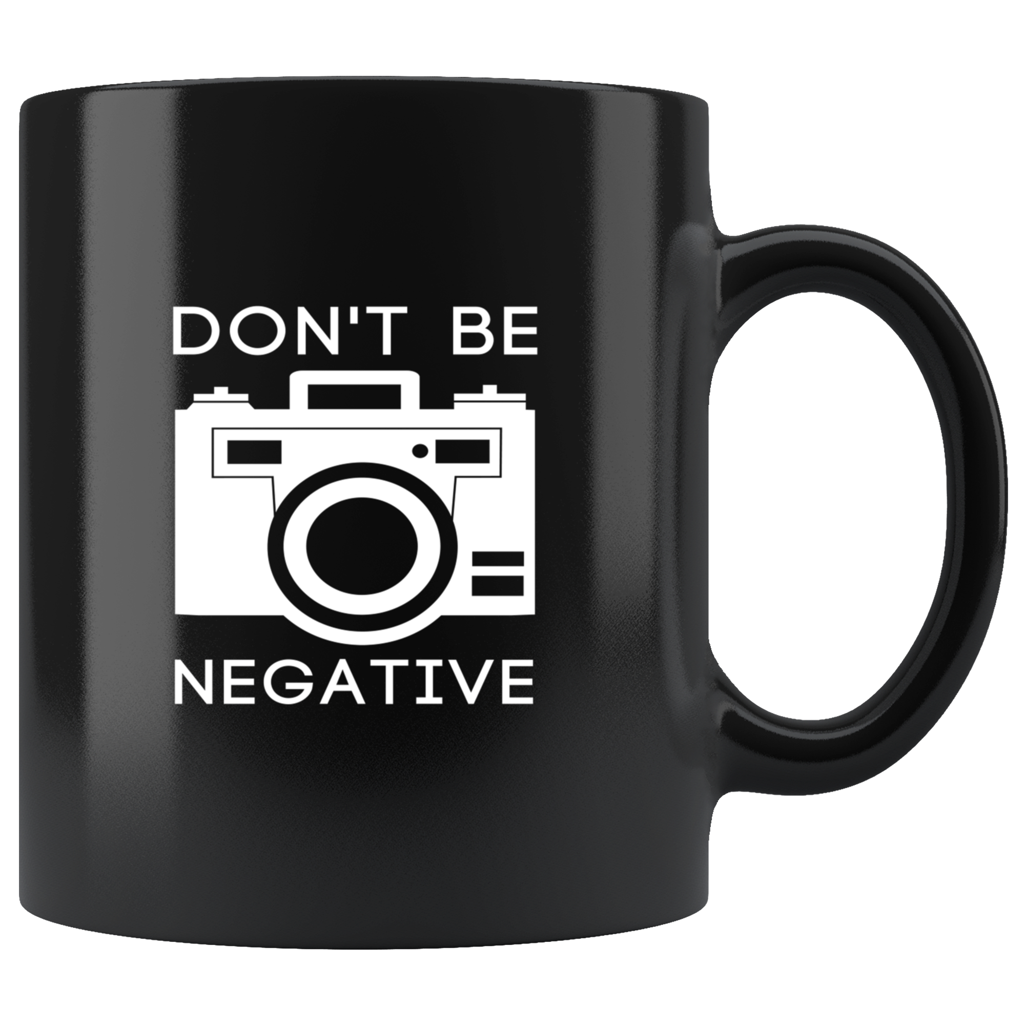 Photographers mug photographers cup - Don't be negative mug - photographers gifts photographer mug photography mugs (11oz) Black