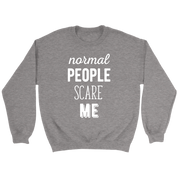 Funny Quotes Normal people scare me Gift, Unisex Longsleeve, Hoodie, Crewneck long sleeve, Sweatshirt, Jersey