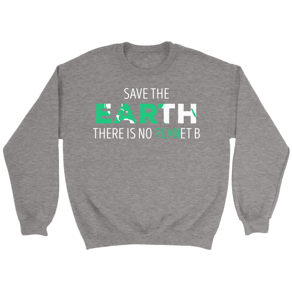 Ecology Save the Earth, there is no PLANet B Gift, Unisex Longsleeve, Hoodie, Crewneck long sleeve, Sweatshirt, Jersey