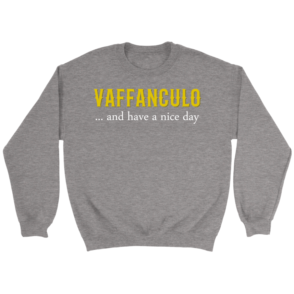 Italian Vaffanculo, and have a nice day Gift, Unisex Longsleeve, Hoodie, Crewneck long sleeve, Sweatshirt, Jersey