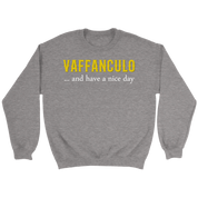 Italian Vaffanculo, and have a nice day Gift, Unisex Longsleeve, Hoodie, Crewneck long sleeve, Sweatshirt, Jersey