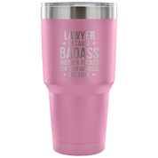 Lawyer because badass mother fucker isn't an official job title Tumbler 30oz