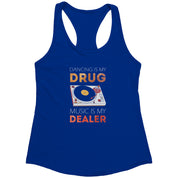 Dancing is my drug, music is my dealer Next Level Racerback Tank
