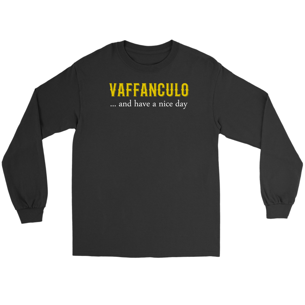 Italian Vaffanculo, and have a nice day Gift, Unisex Longsleeve, Hoodie, Crewneck long sleeve, Sweatshirt, Jersey