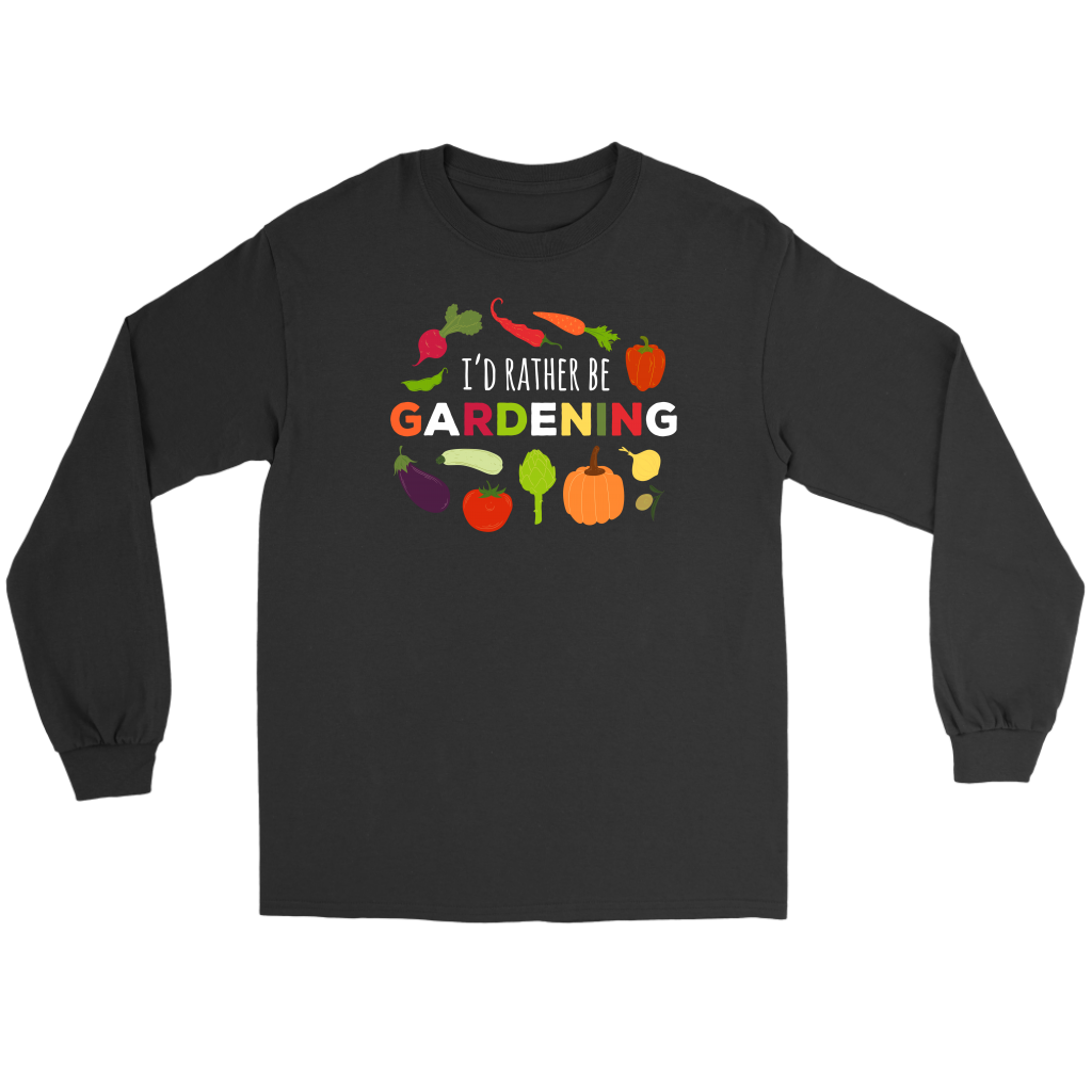 Gardening I'd rather be gardening Gift, Unisex Longsleeve, Hoodie, Crewneck long sleeve, Sweatshirt, Jersey