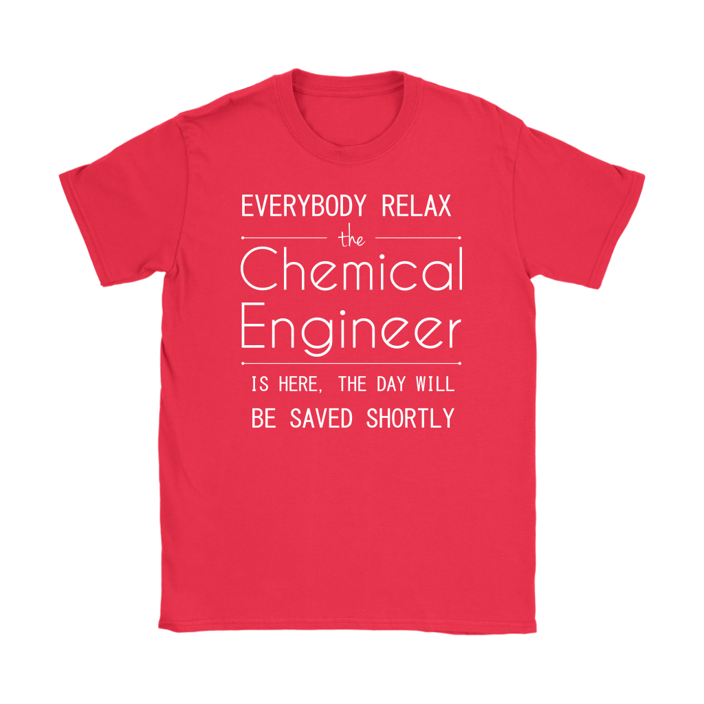 Everyone relax the Chemical Engineer is here, the day will be save shortly, Woman's tee, Unisex T-shirt, V-neck, Summer Apparel