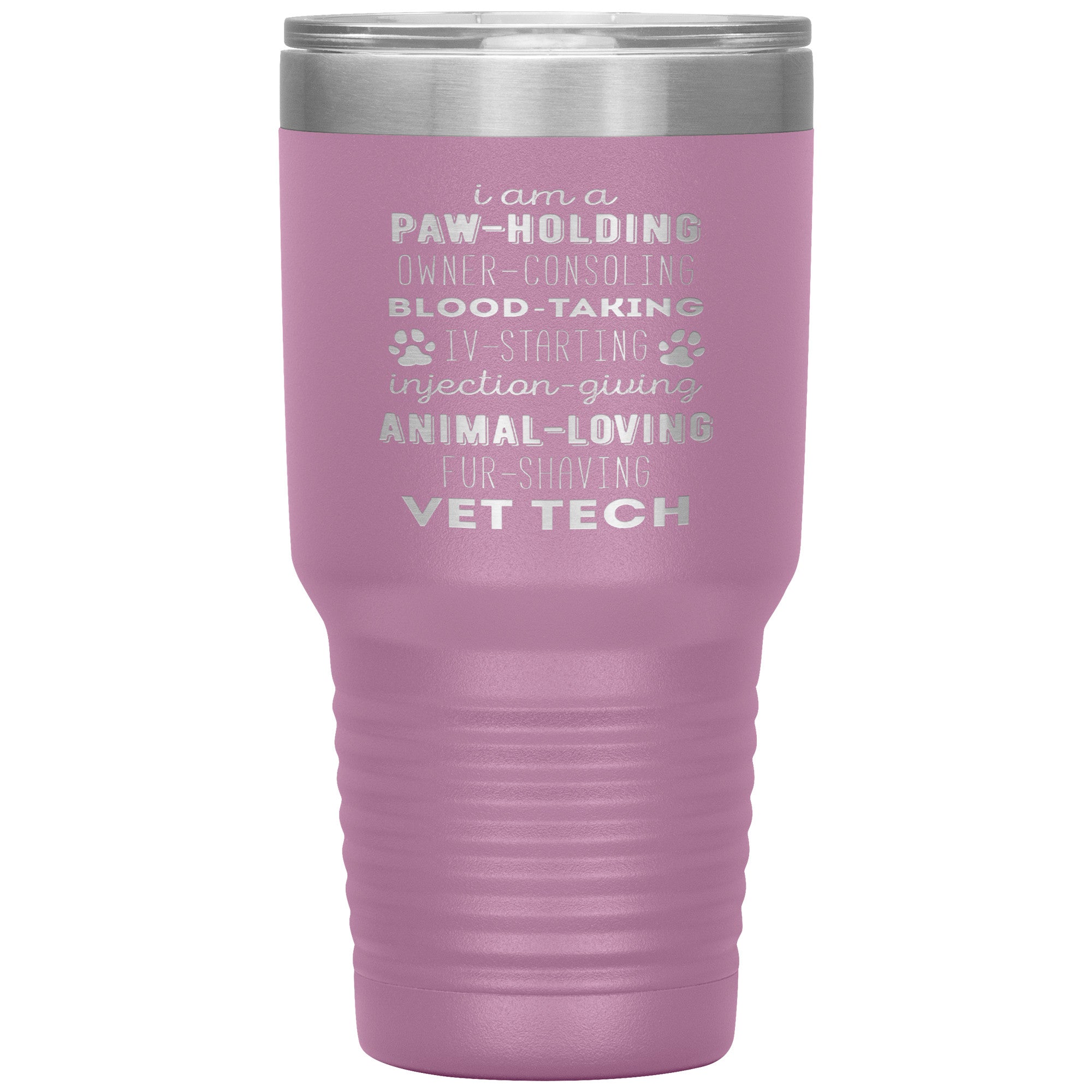 I am a paw-holding, owner-consoling, blood-taking, vet tech , 30oz Tumbler