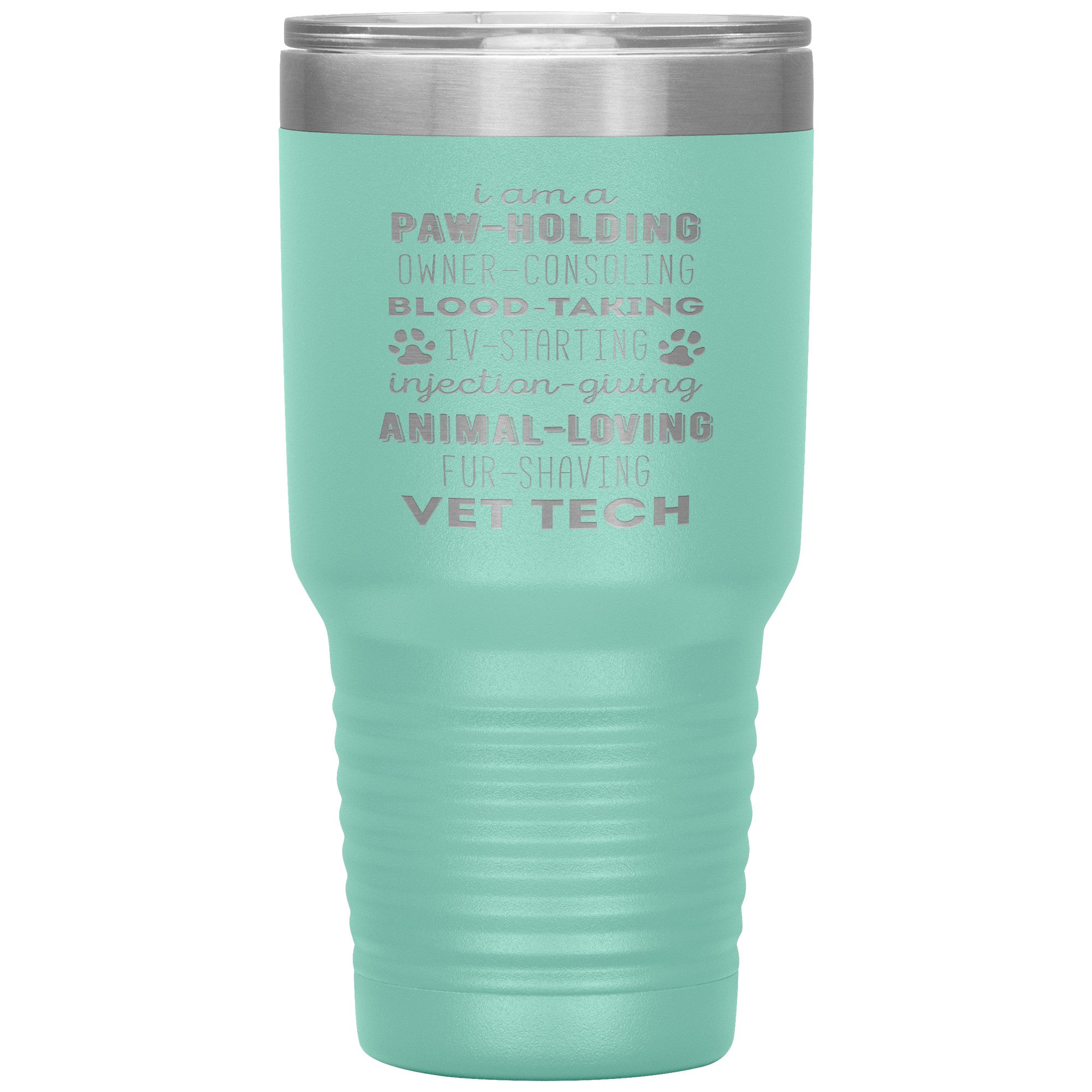 I am a paw-holding, owner-consoling, blood-taking, vet tech , 30oz Tumbler