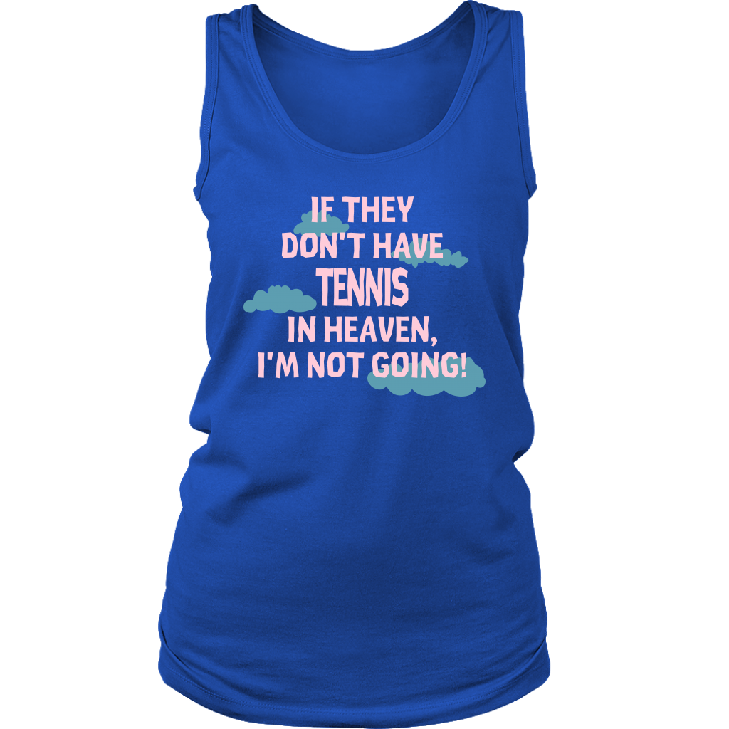 If they don't have tennis in heaven I'm not going, Womens Tank top, Mens tank, Racerback, Tennis gift, Hobby, Sport Gift
