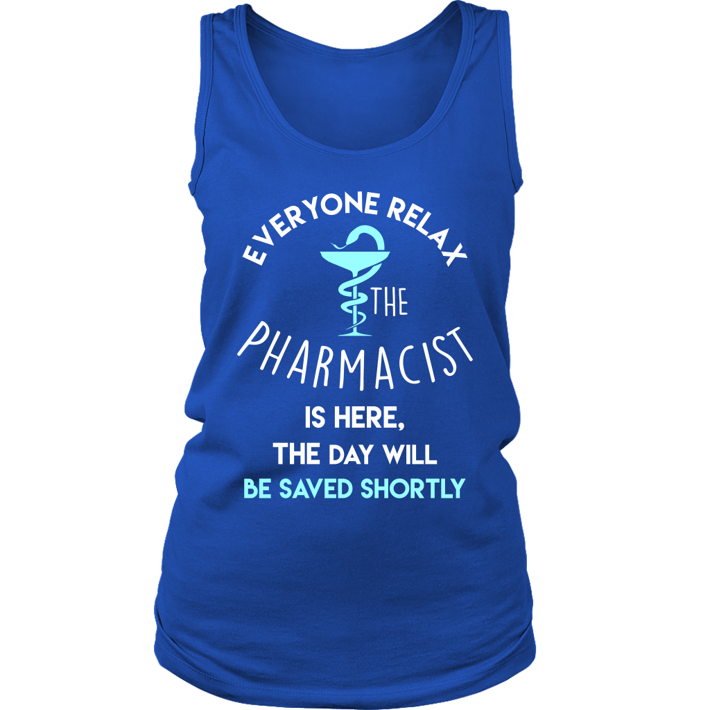 Pharmacist Gift, Everyone relax the Pharmacist is here, the day will be save shortly Birthday Present, Racerback, Tank Top, Summer Apparel