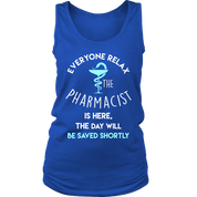 Pharmacist Gift, Everyone relax the Pharmacist is here, the day will be save shortly Birthday Present, Racerback, Tank Top, Summer Apparel