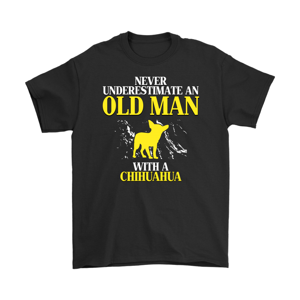 Chihuahua Gift, Never underestimate an old man with a Chihuahua, Grandpa tee, Unisex T-shirt, Grandfather gift, Grandfather t-shirt