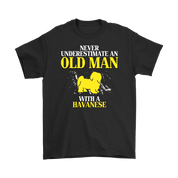 Havanese Gift, Never underestimate an old man with a Havanese, Grandpa tee, Unisex T-shirt, Grandfather gift, Grandfather t-shirt