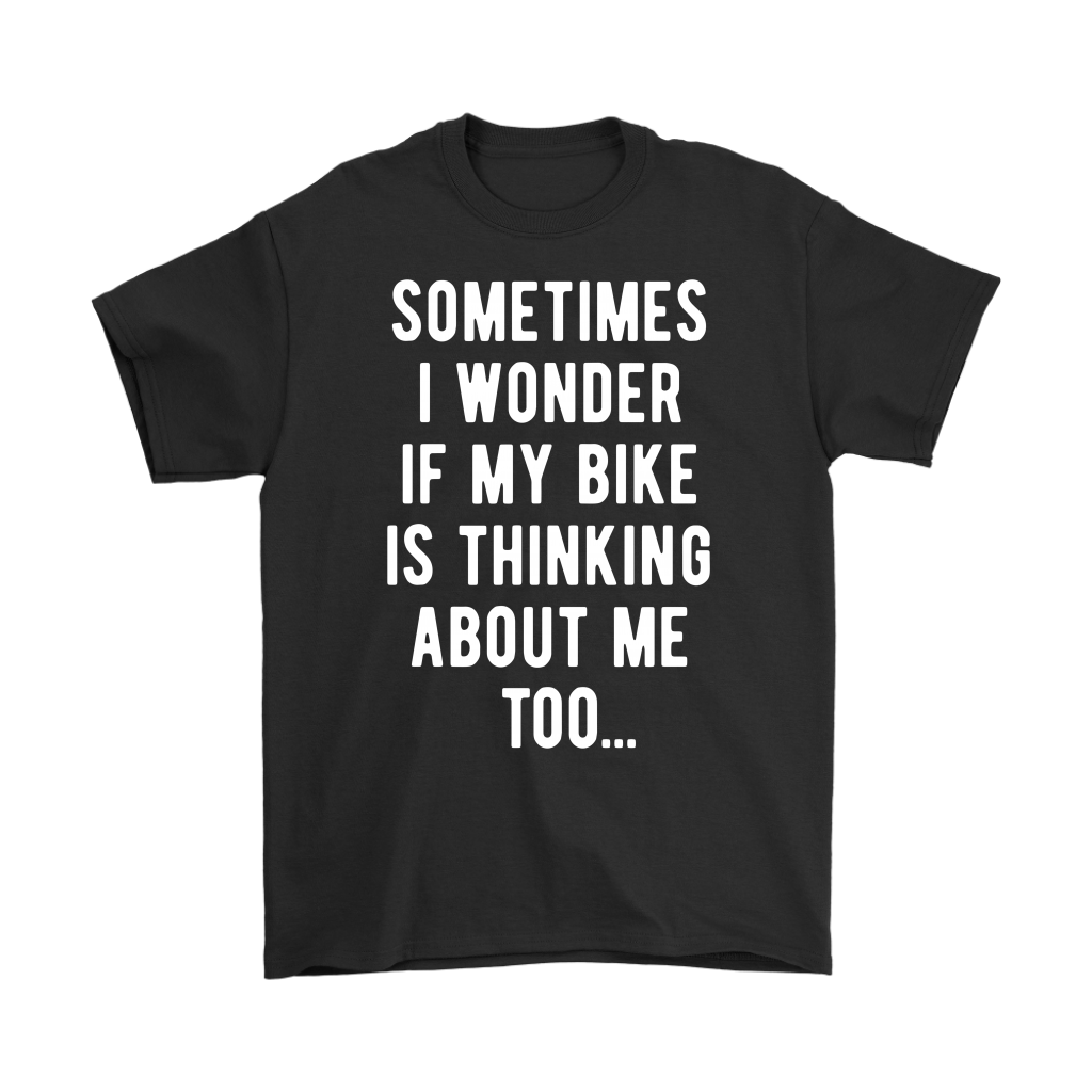 Cycling Sometimes I wonder if my bike is thinking about me too Gift, Woman's tee, Unisex T-shirt, V-neck, Summer Apparel