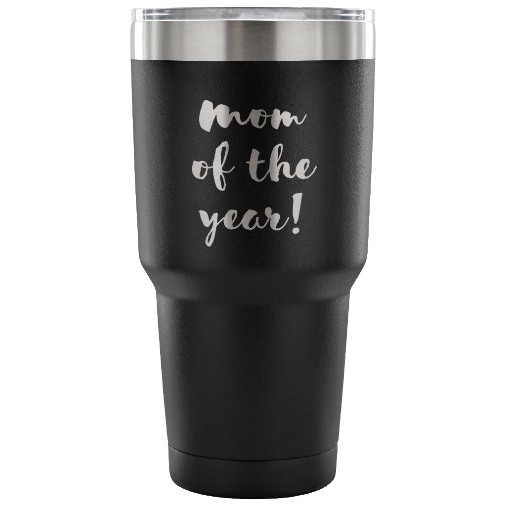 Mom of the year! Tumbler 30oz