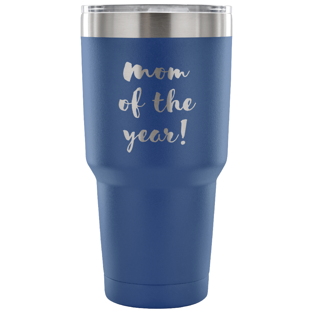 Mom of the year! Tumbler 30oz