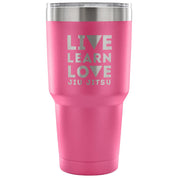 Live learn love, jiu jitsu Tumbler 30oz