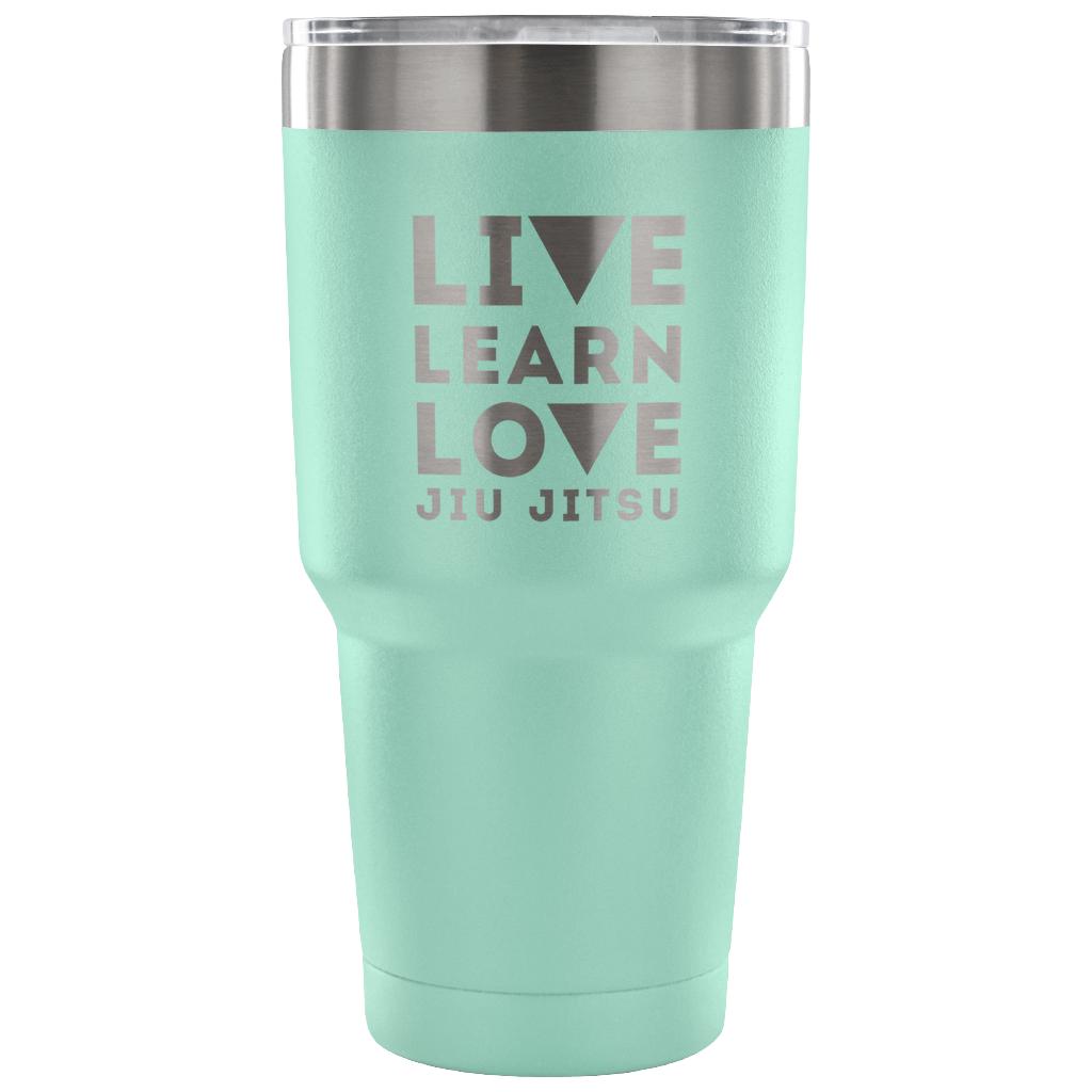 Live learn love, jiu jitsu Tumbler 30oz
