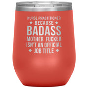 Nurse Practitioner badass, 12 oz