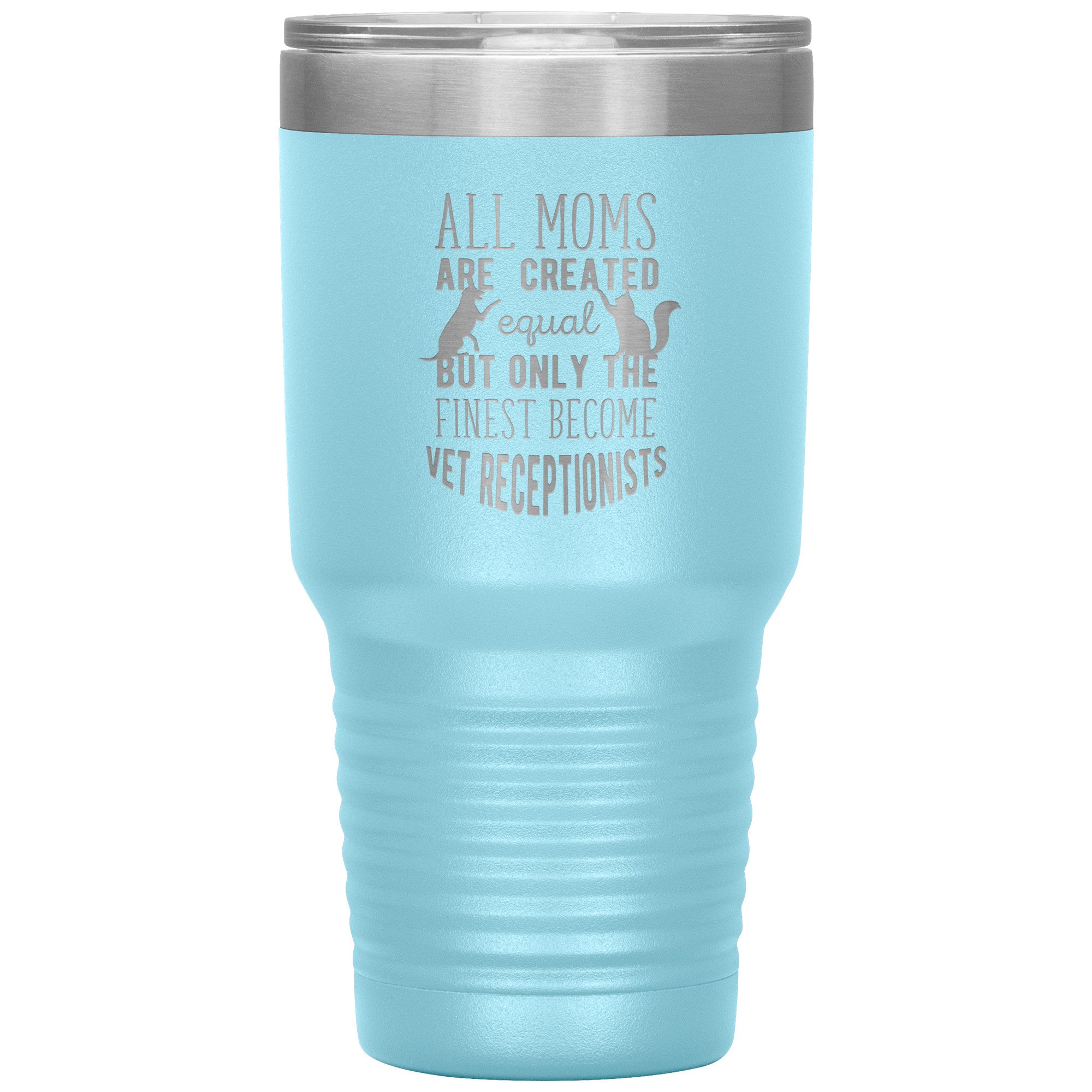 Only the finest become vet receptionists 30oz