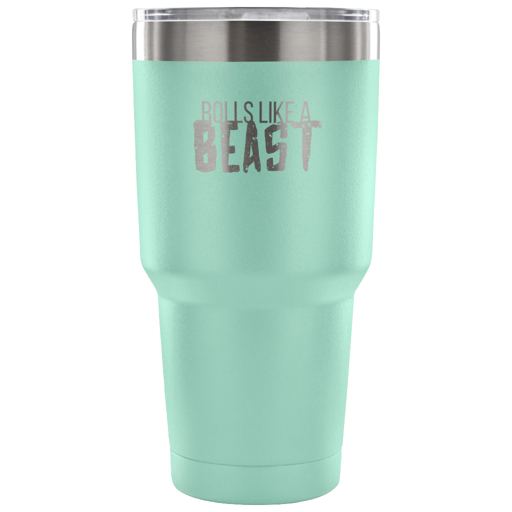 Rolls like a beast Tumbler 30oz