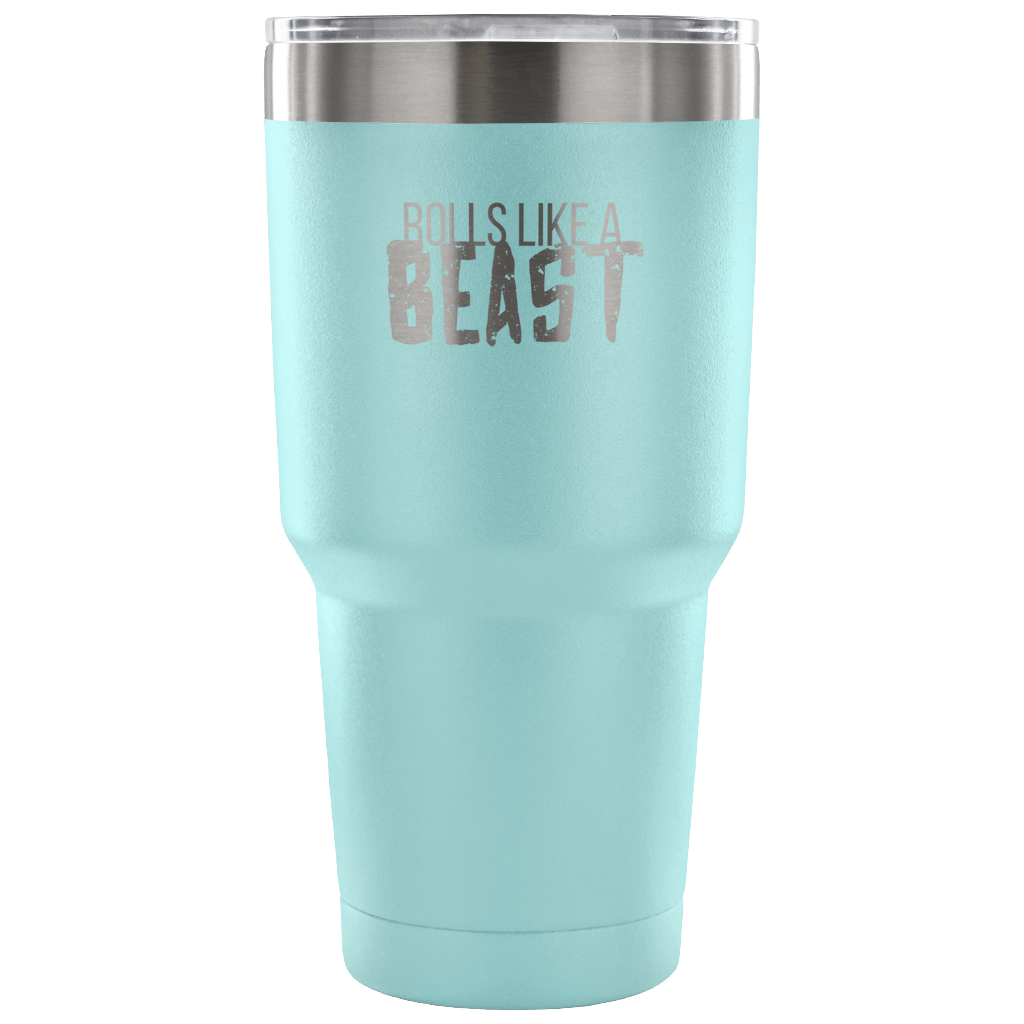 Rolls like a beast Tumbler 30oz