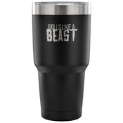 Rolls like a beast Tumbler 30oz
