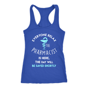 Pharmacist Gift, Everyone relax the Pharmacist is here, the day will be save shortly Birthday Present, Racerback, Tank Top, Summer Apparel