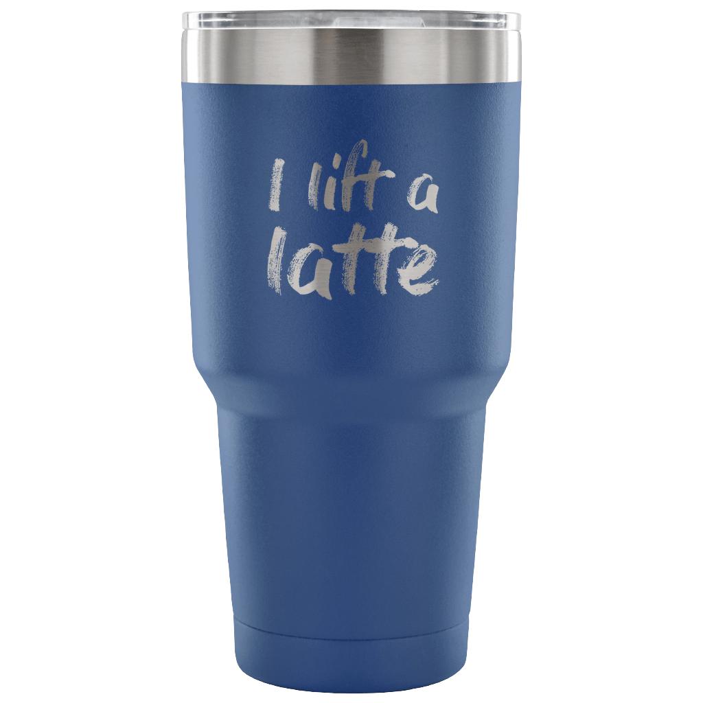I lift a latte Tumbler 30oz