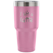 I lift a latte Tumbler 30oz